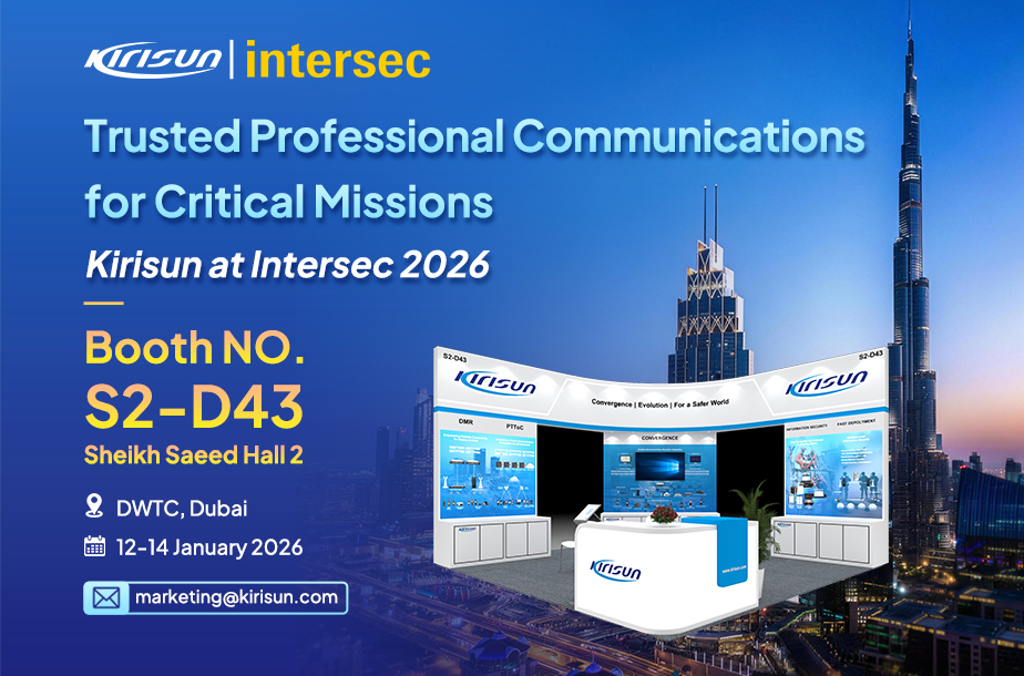 Meet Kirisun at INTERSEC 2026 to Explore Next-Generation Critical Communications